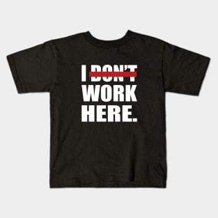 I don't work here- fun quote Kids T-Shirt